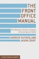 A. Sutherland - The Front Office Manual: The Definitive Guide to Trading, Structuring and Sales - 9781137030689 - V9781137030689