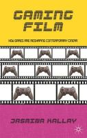 Jasmina Kallay - Gaming Film: How Games are Reshaping Contemporary Cinema - 9781137262943 - V9781137262943