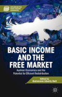 G. Nell (Ed.) - Basic Income and the Free Market: Austrian Economics and the Potential for Efficient Redistribution - 9781137263582 - V9781137263582