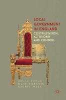Colin Copus - Local Government in England: Centralisation, Autonomy and Control - 9781137264176 - V9781137264176