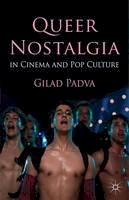 Gilad Padva - Queer Nostalgia in Cinema and Pop Culture - 9781137266330 - V9781137266330