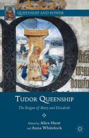 A. Hunt (Ed.) - Tudor Queenship: The Reigns of Mary and Elizabeth - 9781137281951 - V9781137281951