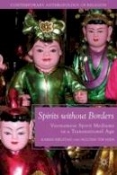 K. Fjelstad - Spirits without Borders: Vietnamese Spirit Mediums in a Transnational Age - 9781137299185 - V9781137299185