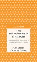 M. Casson - The Entrepreneur in History: From Medieval Merchant to Modern Business Leader - 9781137305817 - V9781137305817