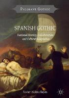 Xavier Aldana Reyes - Spanish Gothic: National Identity, Collaboration and Cultural Adaptation - 9781137306005 - V9781137306005