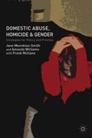 J. Monckton-Smith - Domestic Abuse, Homicide and Gender: Strategies for Policy and Practice - 9781137307422 - V9781137307422