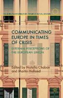 N. Chaban (Ed.) - Communicating Europe in Times of Crisis: External Perceptions of the European Union - 9781137331168 - V9781137331168