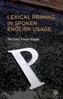 Michael Pace-Sigge - Lexical Priming in Spoken English Usage - 9781137331892 - V9781137331892