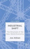 J. Atikian - Industrial Shift: The Structure of the New World Economy - 9781137342263 - V9781137342263
