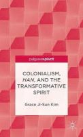 Grace Ji-Sun Kim - Colonialism, Han, and the Transformative Spirit - 9781137346681 - V9781137346681