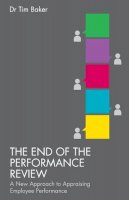 Tim Baker - The End of the Performance Review: A New Approach to Appraising Employee Performance - 9781137347497 - V9781137347497