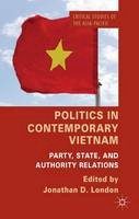J. London (Ed.) - Politics in Contemporary Vietnam: Party, State, and Authority Relations - 9781137347527 - V9781137347527