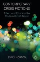 Emily Horton - Contemporary Crisis Fictions: Affect and Ethics in the Modern British Novel - 9781137350190 - V9781137350190