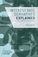 J. Kienitz - Interest Rate Derivatives Explained: Volume 1: Products and Markets - 9781137360069 - V9781137360069