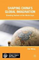 Jian Wang - Shaping China’s Global Imagination: Branding Nations at the World Expo - 9781137361714 - V9781137361714