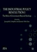 Justin Lin Yifu - The Industrial Policy Revolution I: The Role of Government Beyond Ideology - 9781137374523 - V9781137374523