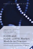 Crispoldi, Christian, Wigger, Gérald, Larkin, Peter - SABR and SABR LIBOR Market Models in Practice: With Examples Implemented in Python (Applied Quantitative Finance) - 9781137378637 - V9781137378637