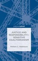 R. Robinson - Justice and Responsibility_Sensitive Egalitarianism (Palgrave Pivot) - 9781137384089 - V9781137384089