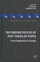 N/A - The Foreign Policies of Post-Yugoslav States: From Yugoslavia to Europe (New Perspectives on South-East Europe) - 9781137384126 - V9781137384126