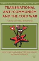 Luc Van Dongen - Transnational Anti-Communism and the Cold War: Agents, Activities, and Networks - 9781137388797 - V9781137388797