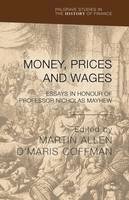 M. Allen (Ed.) - Money, Prices and Wages: Essays in Honour of Professor Nicholas Mayhew - 9781137394019 - V9781137394019