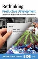 Inter-American Development Bank - Rethinking Productive Development: Sound Policies and Institutions for Economic Transformation - 9781137397164 - V9781137397164