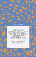 F. Callard - Rethinking Interdisciplinarity across the Social Sciences and Neurosciences - 9781137407955 - V9781137407955