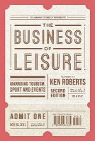 Kenneth Roberts - The Business of Leisure: Tourism, Sport, Events and Other Leisure Industries - 9781137428189 - V9781137428189