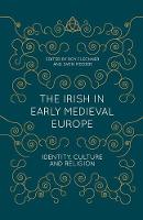 Roy Flechner & Sven Meeder (Eds.) - The Irish in Early Medieval Europe: Identity, Culture and Religion - 9781137430595 - 9781137430595
