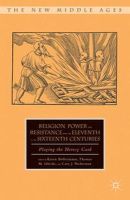 K. Bollermann (Ed.) - Religion, Power, and Resistance from the Eleventh to the Sixteenth Centuries: Playing the Heresy Card - 9781137431042 - V9781137431042