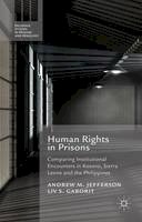 A. Jefferson - Human Rights in Prisons: Comparing Institutional Encounters in Kosovo, Sierra Leone and the Philippines - 9781137433763 - V9781137433763