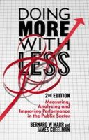 Creelman, James, Marr, Bernard W - Doing More with Less 2nd edition: Measuring, Analyzing and Improving Performance in the Not-For-Profit and Government Sectors - 9781137437792 - V9781137437792