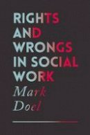 Mark Doel - Rights and Wrongs in Social Work - 9781137441263 - V9781137441263