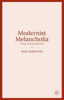 Anne Enderwitz - Modernist Melancholia: Freud, Conrad and Ford - 9781137444318 - V9781137444318