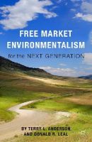 T. Anderson (Ed.) - Free Market Environmentalism for the Next Generation - 9781137448149 - V9781137448149