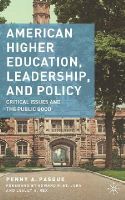 P. Pasque - American Higher Education, Leadership, and Policy: Critical Issues and the Public Good - 9781137454454 - V9781137454454