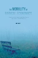 Ron P. Baiman - The Morality of Radical Economics: Ghost Curve Ideology and the Value Neutral Aspect of Neoclassical Economics - 9781137455581 - V9781137455581