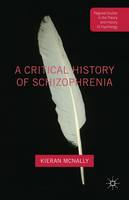 Kieran Mcnally - A Critical History of Schizophrenia - 9781137456809 - V9781137456809