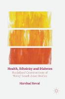 Harshad Keval - Health, Ethnicity and Diabetes: Racialised Constructions of ´Risky´ South Asian Bodies - 9781137457028 - V9781137457028
