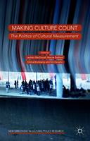 Lachlan Macdowall (Ed.) - Making Culture Count: The Politics of Cultural Measurement - 9781137464576 - V9781137464576