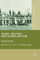Jon Dart (Ed.) - Sport, Protest and Globalisation: Stopping Play - 9781137464910 - V9781137464910