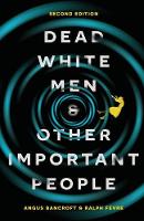 Angus Bancroft - Dead White Men and Other Important People - 9781137467850 - V9781137467850