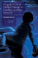 Charlotte Mcivor - Migration and Performance in Contemporary Ireland: Towards a New Interculturalism - 9781137469724 - V9781137469724