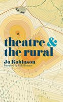 Jo Robinson - Theatre and The Rural - 9781137471932 - V9781137471932