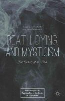 T. Cattoi (Ed.) - Death, Dying, and Mysticism: The Ecstasy of the End - 9781137472076 - V9781137472076