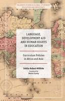 Zehlia Babaci-Wilhite - Language, Development Aid and Human Rights in Education: Curriculum Policies in Africa and Asia - 9781137473189 - V9781137473189