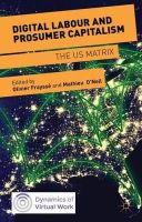 N/A - Digital Labour and Prosumer Capitalism: The US Matrix (Dynamics of Virtual Work) - 9781137473899 - V9781137473899