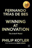 Fernando Trias De Bes - Winning At Innovation: The A-to-F Model - 9781137479174 - V9781137479174