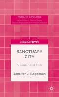 Jennifer J. Bagelman - Sanctuary City: A Suspended State - 9781137480378 - V9781137480378