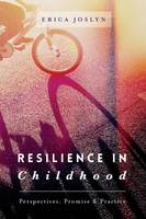 Erica Joslyn - Resilience in Childhood: Perspectives, Promise & Practice - 9781137486141 - V9781137486141